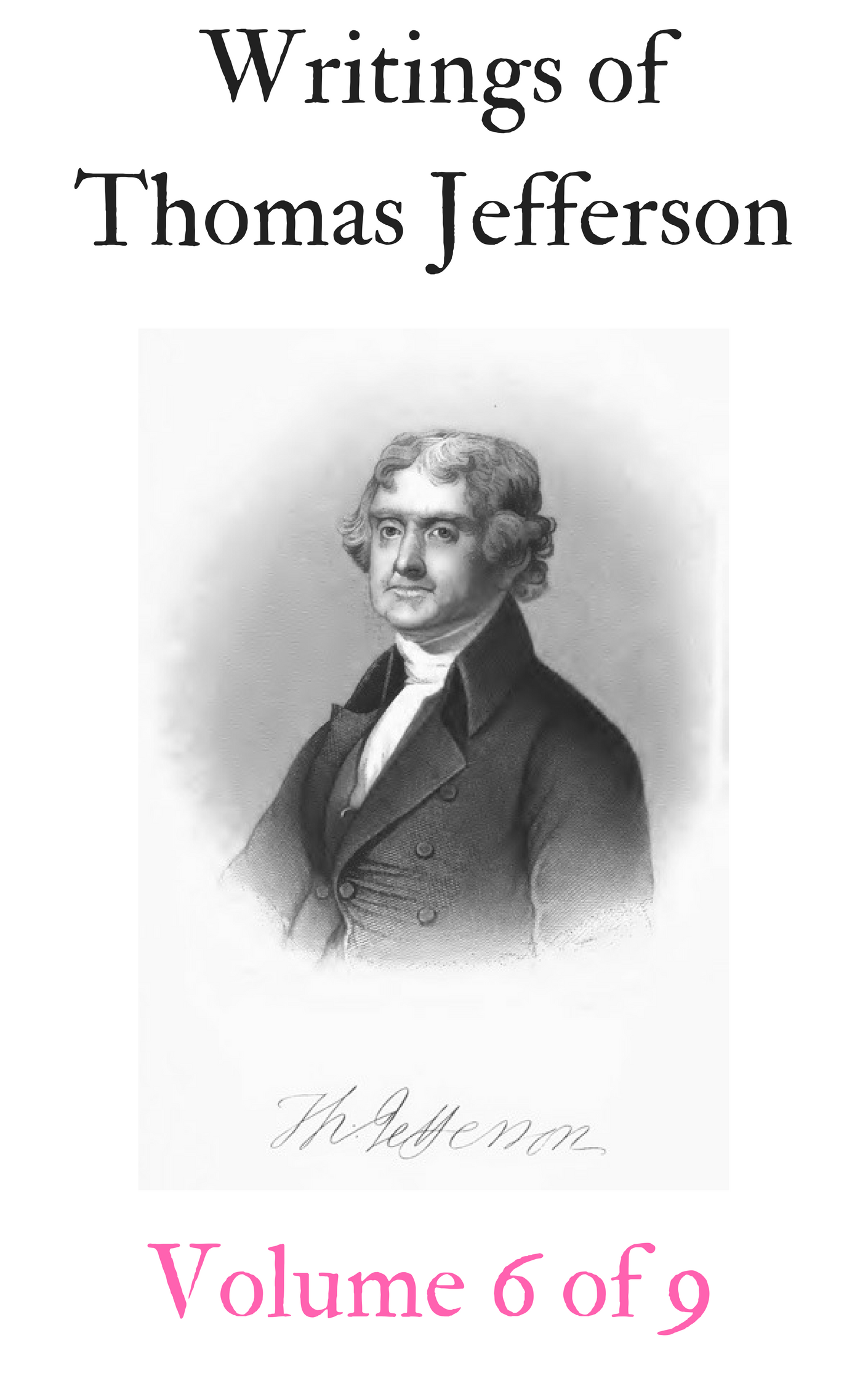 Title details for The Writings of Thomas Jefferson (Volume 6 of 9) by Thomas Jefferson - Available